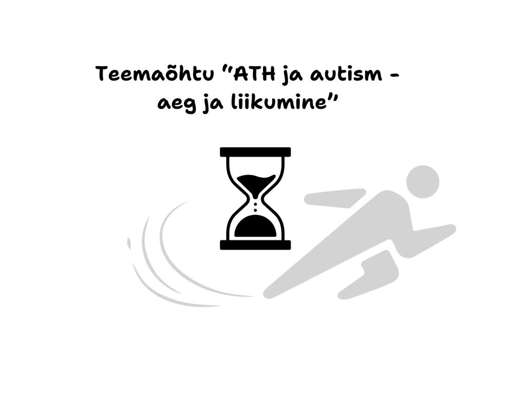 Teemaõhtu ATH ja autism-aeg ja liikumine