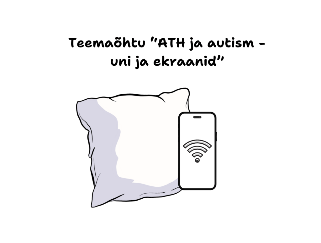 Teemaõhtu ATH ja autism- uni ja ekraanid